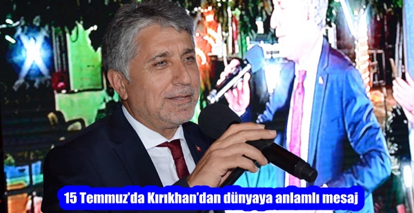 15 Temmuz’da Kırıkhan’dan dünyaya anlamlı mesaj