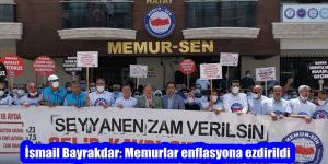 İsmail Bayrakdar: Memurlar enflasyona ezdirildi