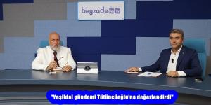 “Yeşildal gündemi Tütüncüoğlu’na değerlendirdi”