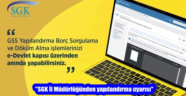 “SGK İl Müdürlüğünden yapılandırma uyarısı”