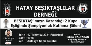 Hatay’lı Beşiktaşlılara  2 Kupa Eşliğinde Kutlama Şöleni