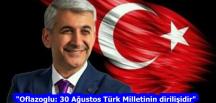 “Oflazoglu: 30 Ağustos Türk Milletinin dirilişidir”