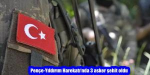 Pençe-Yıldırım Harekatı’nda 3 asker şehit oldu