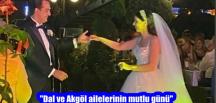 “Dal ve Akgöl ailelerinin mutlu günü”