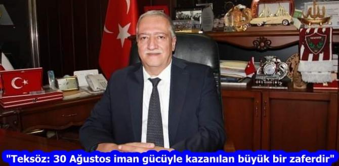 “Teksöz: 30 Ağustos iman gücüyle kazanılan büyük bir zaferdir”