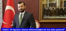 “Gülen: 30 Ağustos vatanın bölünmezliğini bir kez daha gösterdi”