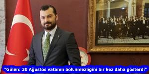 “Gülen: 30 Ağustos vatanın bölünmezliğini bir kez daha gösterdi”