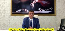 “Çerko: Zafer Bayramı’mız kutlu olsun”