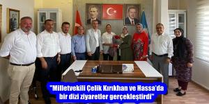 “Milletvekili Çelik Kırıkhan ve Hassa’da bir dizi ziyaretler gerçekleştirdi”