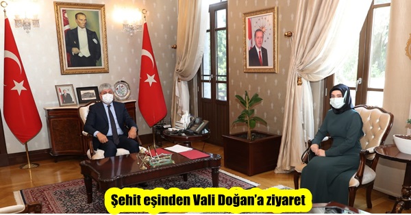 Şehit eşinden Vali Doğan’a ziyaret