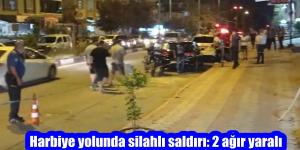 Harbiye yolunda silahlı saldırı: 2 ağır yaralı