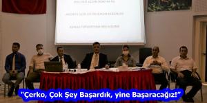 “Çerko, Çok Şey Başardık, yine Başaracağız!”