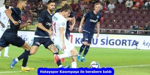 Hatayspor Kasımpaşa ile berabere kaldı