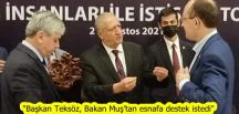 “Başkan Teksöz, Bakan Muş’tan esnafa destek istedi”