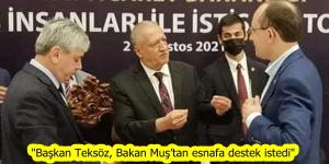“Başkan Teksöz, Bakan Muş’tan esnafa destek istedi”