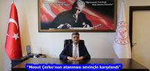 “Mesut Çerko’nun atanması sevinçle karşılandı”