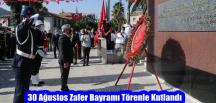 30 Ağustos Zafer Bayramı Törenle Kutlandı