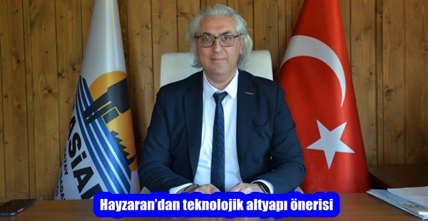 Hayzaran’dan teknolojik altyapı önerisi