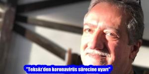 “Teksöz’den koronavirüs sürecine uyarı”