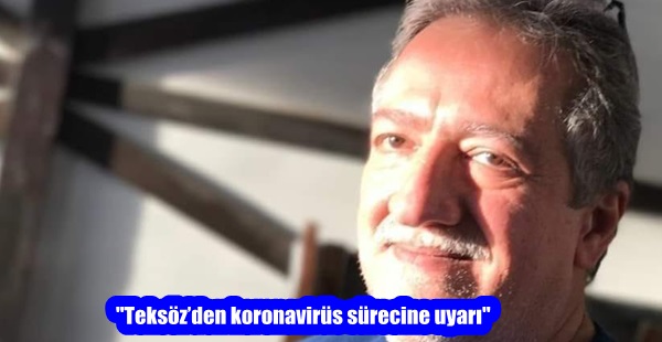 “Teksöz’den koronavirüs sürecine uyarı”