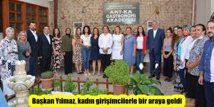Başkan Yılmaz, kadın girişimcilerle bir araya geldi
