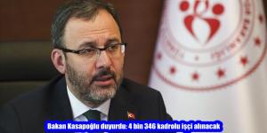 Bakan Kasapoğlu duyurdu: 4 bin 346 kadrolu işçi alınacak