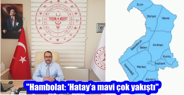 “Hambolat: ‘Hatay’a mavi çok yakıştı”