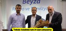 “Teksöz: Esnafımız için 24 saat çalışıyoruz: