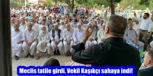 Meclis tatile girdi, Vekil Kaşıkçı sahaya indi!
