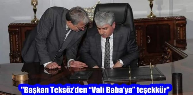 “Başkan Teksöz’den “Vali Baba’ya” teşekkür”
