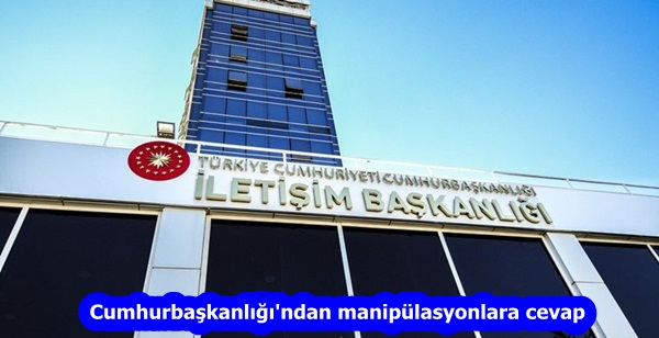 Cumhurbaşkanlığı’ndan manipülasyonlara cevap