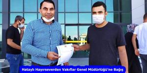 Hataylı Hayırseverden Vakıflar Genel Müdürlüğü’ne Bağış