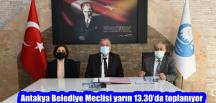 Antakya Belediye Meclisi yarın 13.30’da toplanıyor