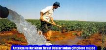 Antakya ve Kırıkhan Ziraat Odaları’ndan çiftçilere müjde