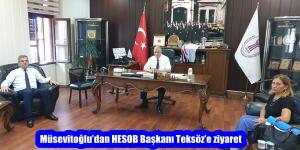 Müsevitoğlu’dan HESOB Başkanı Teksöz’e ziyaret