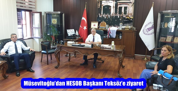 Müsevitoğlu’dan HESOB Başkanı Teksöz’e ziyaret