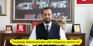 “Yayladağı Belediyesinden afet bölgesine yardım eli”