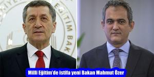 Milli Eğitim’de istifa yeni Bakan Mahmut Özer
