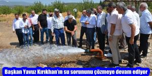 Başkan Yavuz Kırıkhan’ın su sorununu çözmeye devam ediyor