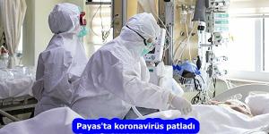 Payas’ta koronavirüs patladı