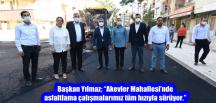 Başkan Yılmaz; “Akevler Mahallesi’nde asfaltlama çalışmalarımız tüm hızıyla sürüyor.”