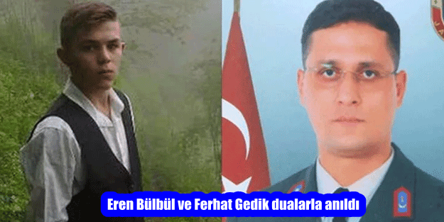 Eren Bülbül ve Ferhat Gedik dualarla anıldı