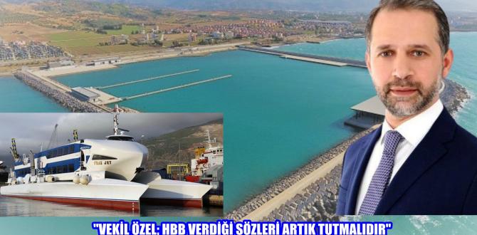 “VEKİL ÖZEL; HBB VERDİĞİ SÖZLERİ ARTIK TUTMALIDIR”