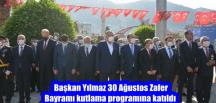 Başkan Yılmaz 30 Ağustos Zafer Bayramı kutlama programına katıldı