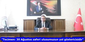 “Tecimen: 30 Ağustos zaferi ulusumuzun yol göstericisidir”
