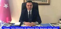“Yılmaz: Türk Milletinin 30 Ağustos Zafer Bayramı kutlu olsun”
