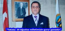 “Teksöz: 30 Ağustos milletimizin gurur günüdür”