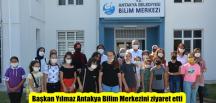 Başkan Yılmaz Antakya Bilim Merkezini ziyaret etti