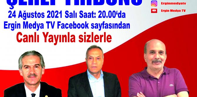 Şeref Tribünü bu akşam Ergin Medya TV’de önemli konuklarını ağırlıyor