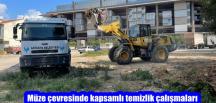 Müze çevresinde kapsamlı temizlik çalışmaları